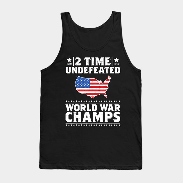 2 Time Undefeated World War Champs 4th of July Gift Design Tank Top by Haley Tokey